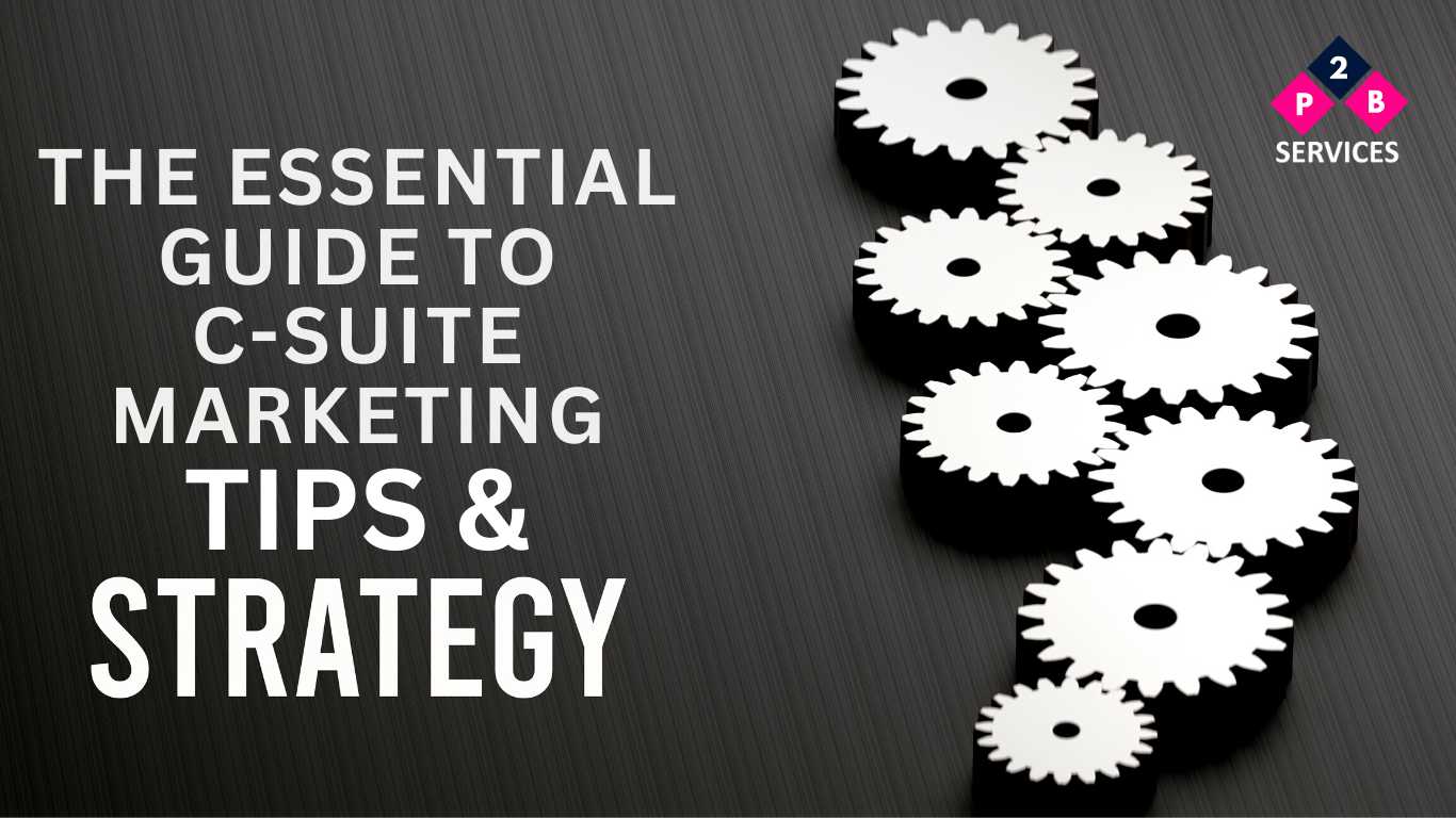 The Essential Guide to C-suite Marketing Tips Strategies